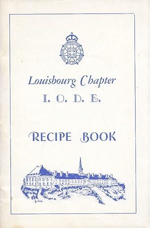 A collection of recipes Louisbourg Chapter of the IODE Recipe Book