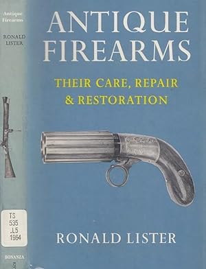 Antique firearms: their care, repair and restoration