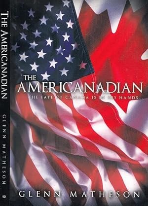 The Americanadian: The fate of Canada is in his hands. . .