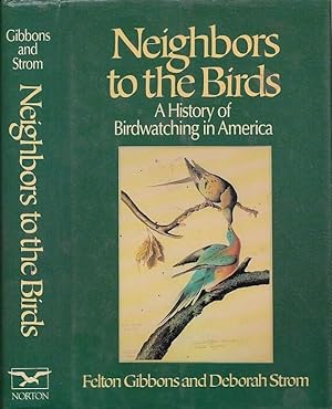 Neighbors to the Birds: A History of Birdwatching in America