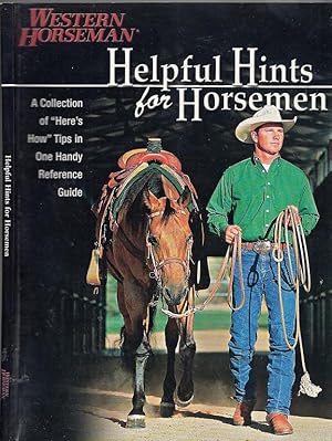 Helpful Hints For Horsemen: Dozens Of Handy Tips for the Ranch, Barn, and Tack Room