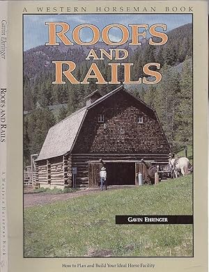 Roofs and Rails: How To Plan and Build Your Ideal Horse Facility