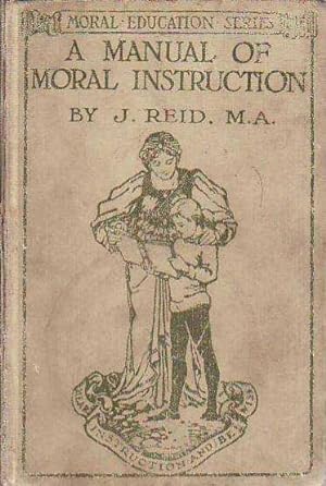 Manual of Moral Instruction: A Graded Course of Lessons on Conduct Worked Out on the Concentric Plan