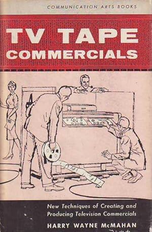 TV Tape Commercials New Techniques of Creating and Producing Television Commercials