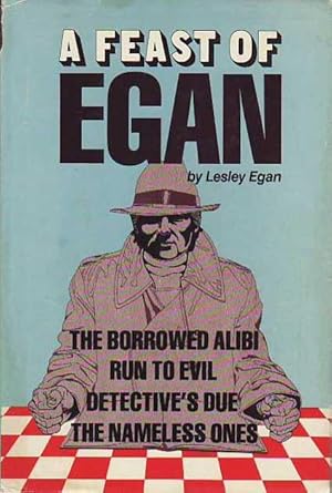 A Feast of Egan The Borrowed Alibi, Run to Evil, Detective's Due, The Nameless One VIC VARALLO SE...