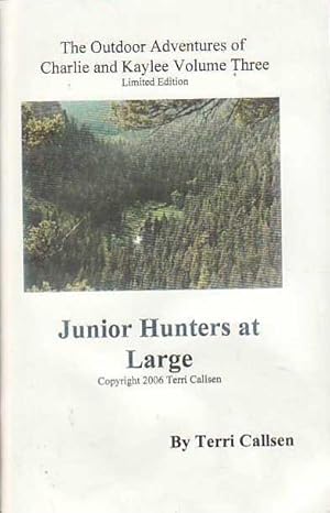 Junior Hunters at Large The Outdoor Adventures of Charlie and Kaylee Volume Three