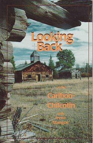 Looking Back at the Cariboo-Chilcotin with Irene Stangoe