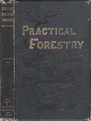 Websters' Practical Forestry A Practical Handbook on the Rearing and Growth of Trees for Profit o...