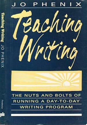 Teaching Writing the Nuts and Bolts of Running a Day-To-day Writing Program