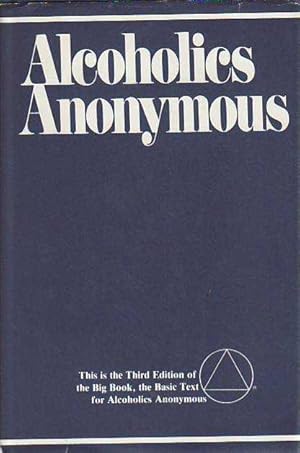 Alcoholics Anonymous: The Story of How Many Thousands of Men and Women Have Recovered from Alcoho...