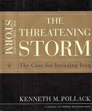 The Threatening Storm: The Case for Invading Iraq