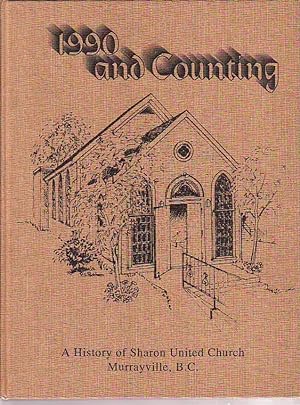 1990 and Counting A History of Sharon United Church Murrayville, B.C.