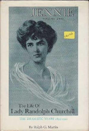 Jennie: The Life of Lady Randolph Churchill, The Dramatic Years 1895-1921 Volume Two [2]