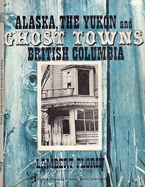 Alaska, The Yukon and Ghost Towns British Columbia