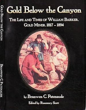 Gold Below the Canyon The Life and Times of William Barker
