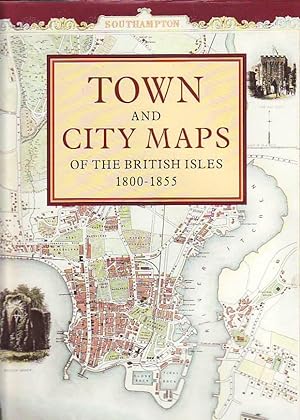 Town and City Maps of the British Isles 1800-1855