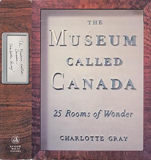 The Museum Called Canada : 25 Rooms of Wonder