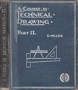 The Fundamental Principles and Practice of Technical Drawing Part Two Arranged For Schools