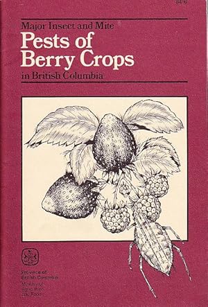 Major Insect and Mite Pests of Berry Crops in British Columbia Publication 84-6