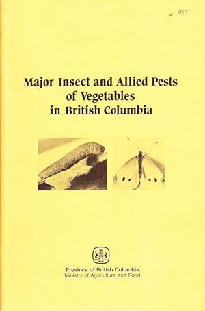 Major Insect and Allied Pests of Vegetables in British Columbia Publication 83-7
