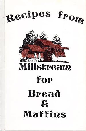 Recipes from Millstream for Bread & Muffins