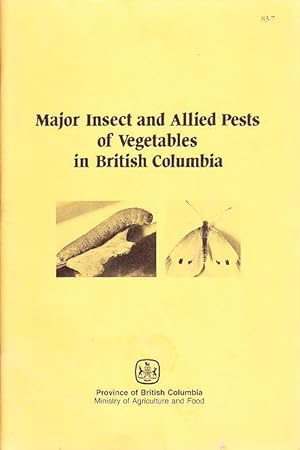 Major Insect and Allied Pests of Vegetables in British Columbia Publication 83-7