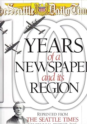 The Seattle Daily Times Years of a Newspaper and Its Region Reprinted From the Seattle Times Cent...