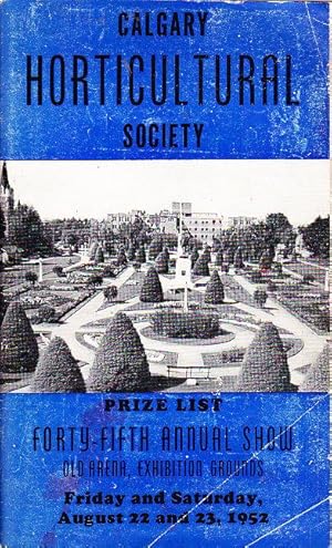 Calgary Horticultural Society Forty-Fifth Annual Show August 22 and 23, 1952