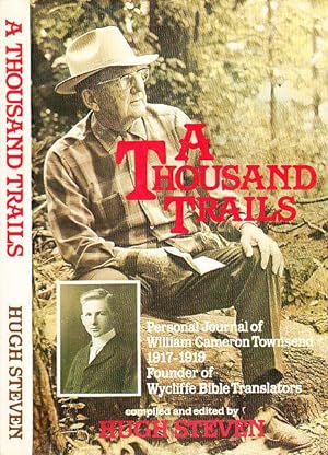 A Thousand Trails Personal Journal of William Cameron Townsend 1917-1919 Founder of Wycliffe Bibl...