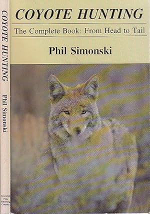 Coyote Hunting The Complete Book From Head to Tail