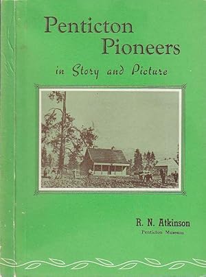 Historical Souvenir of Penticton 1867-1967. On the Occasion of the Centenary of the Dominion of C...