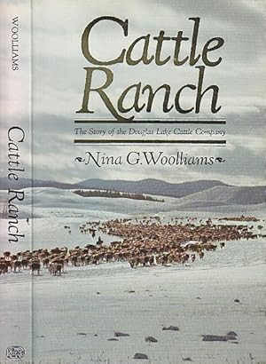 Cattle Ranch: The Story of the Douglas Lake Cattle Company