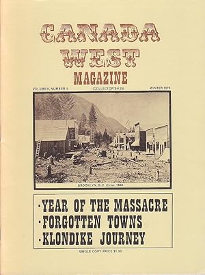Canada West Magazine Year of the Massacre Forgotten Towns Klondike Journey Volume 6 Number 5 Wint...