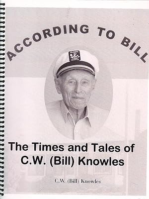 According to Bill : The Times and Tales of C. W. (Bill) Knowles