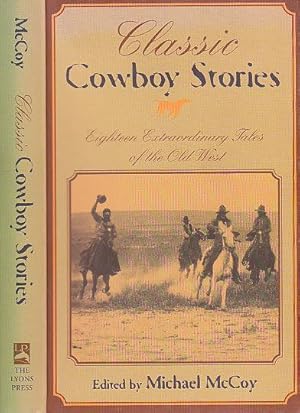 Classic Cowboy Stories: Eighteen Extraordinary Tales of the Old West