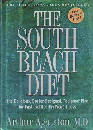 The South Beach Diet: The Delicious, Doctor-Designed, Foolproof Plan for Fast and Healthy Weight ...