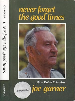 Never Forget The Good Times: A Story of Life in British Columbia