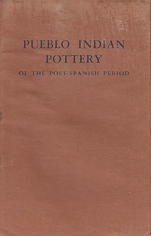 Pueblo Indian Pottery of the Post-Spanish Period GENERAL SERIES BULLETIN NO. FOUR