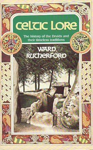 Celtic Lore: The History of the Druids and Their Timeless Traditions