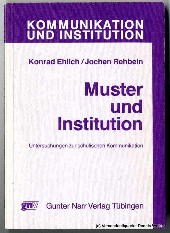 Muster und Institution. Untersuchungen zur schulischen Kommunikation