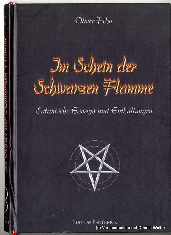 Im Schein der schwarzen Flamme : satanische Essays und Enthüllungen - Fehn, Oliver