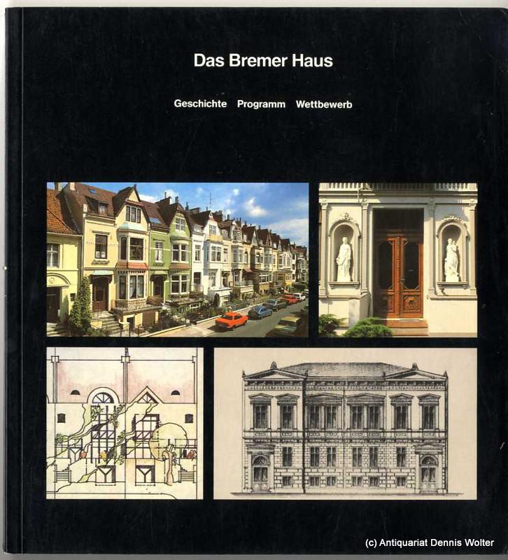 Das Bremer Haus : Geschichte, Programm, Wettbewerb - Cramer, Johannes (Mitverf.)
