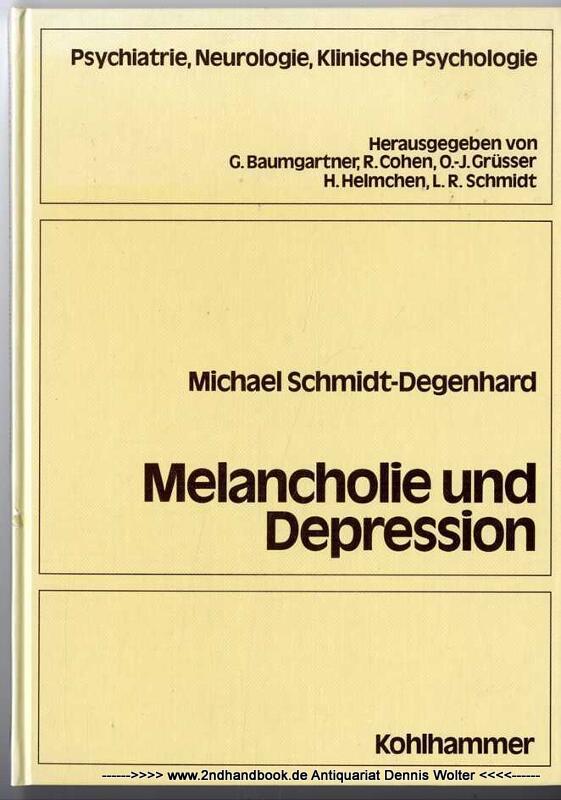 Melancholie und Depression : zur Problemgeschichte d. depressiven Erkrankungen seit Beginn d. 19. Jh. - Schmidt-Degenhard, Michael (Verfasser)