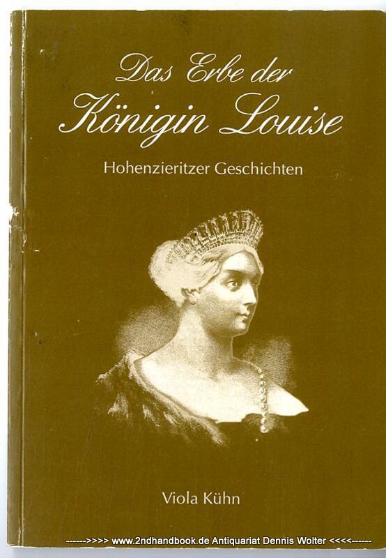 Das Erbe der Königin Louise : Hohenzieritzer Geschichten - Kühn, Viola (Verfasser)