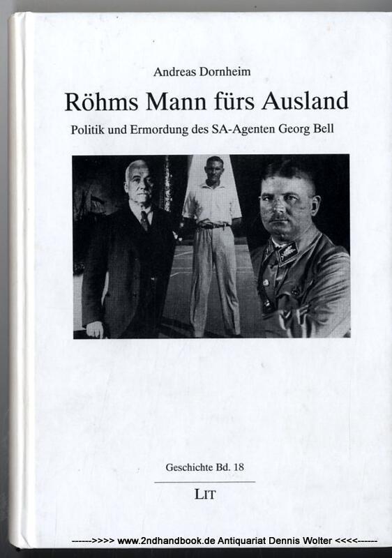 Röhms Mann fürs Ausland : Politik und Ermordung des SA-Agenten Georg Bell - Dornheim, Andreas (Verfasser)