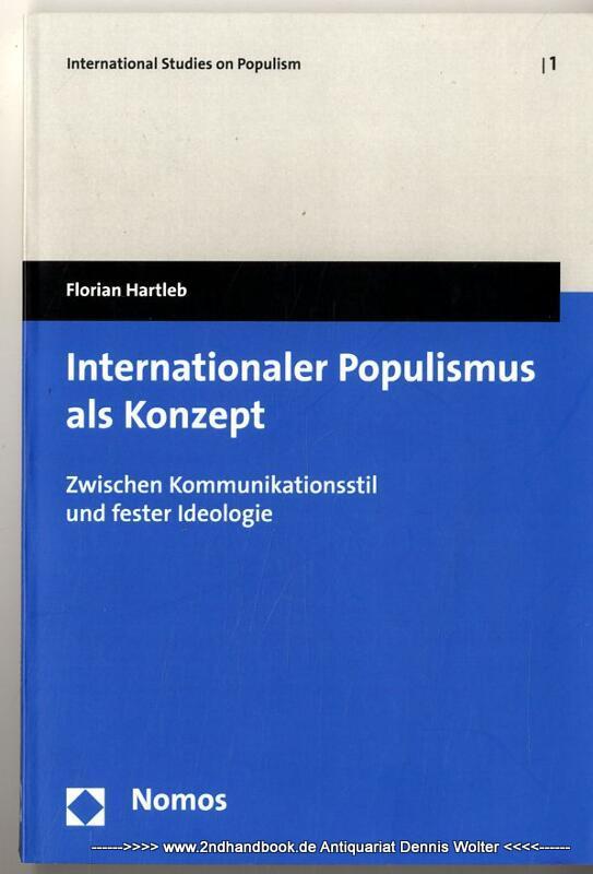 Internationaler Populismus als Konzept : zwischen Kommunikationsstil und fester Ideologie - Hartleb, Florian (Verfasser)