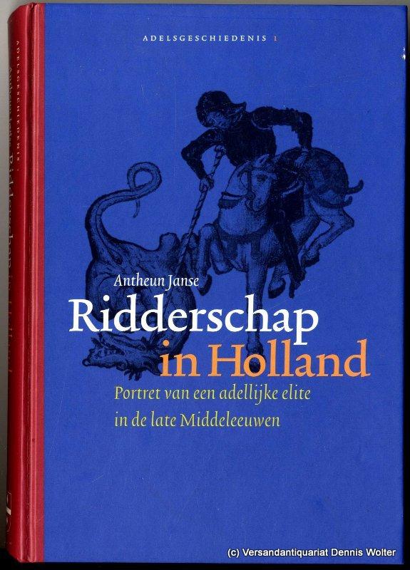 Ridderschap in Holland : portret van een adellijke elite in de late Middeleeuwen - Janse, Antheun