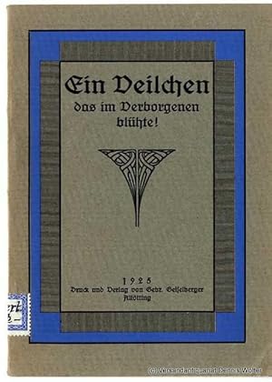 Ein Veilchen, das im Verborgenen blühte! : Zeugnisse f. d. am Karfreitag d. J. 1907 im Kloster d....