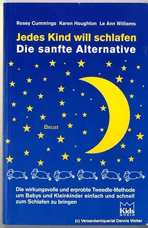 Jedes Kind will schlafen : die sanfte Alternative ; [die wirkungsvolle und erprobte Tweedle-Metho...