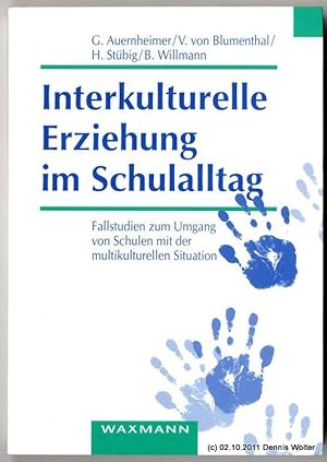 Interkulturelle Erziehung im Schulalltag : Fallstudien zum Umgang von Schulen mit der multikultur...